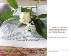 31 meditaciones con flores sobre textos de Teresa de Jesús
