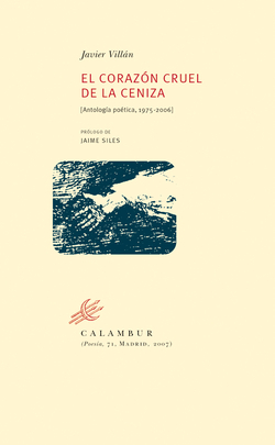 Corazón cruel de la ceniza:antología poética 1975-2006