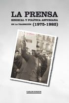 Prensa sindical y politica asturiana en la transicion (1975-1982)