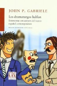Los dramaturgos hablan: entrevistas autores teatro español