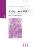 Madres y maternidades: construcciones culturales en civilización clásica
