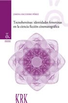 Tecnoheroinas: identidades femeninas en ciencia ficcion cinematográfica