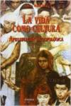 LA VIDA COMO CULTURA