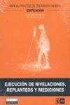 Ejecución de nivelaciones, replanteos y mediciones
