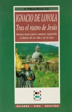 Ignacio de Loyola: Tras el rastro de Jesús