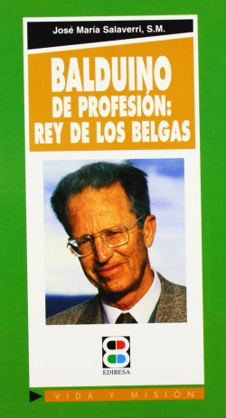 Balduino: de profesión: rey de los belgas