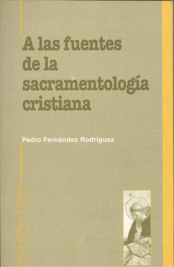 A las fuentes de la sacramentología cristiana