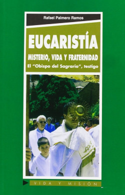 Eucaristía: Misterio, Vida y fraternidad