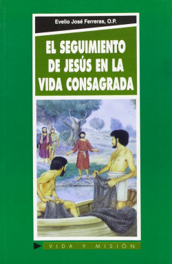 El seguimiento de Jesús en la Vida Consagrada