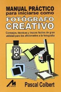 Manual práctico para iniciarse como fotógrafo creativo