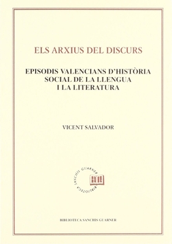 Els arxius del discurs. Episodis valencians d'història social de la llengua i la literatura