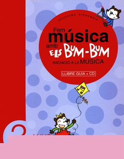 Fem música amb els Bum-Bum. Educació Infantil. Parvulari 3 anys. Llibre Guia CD