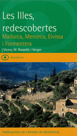 Les Illes, redescobertes. Mallorca, Menorca, Eivissa i Formentera
