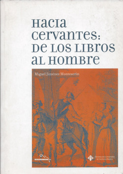 Hacia Cervantes: de los libros al hombre
