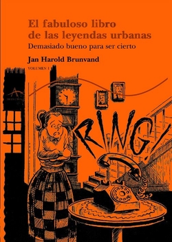 El fabuloso libro de las leyendas urbanas (vol. I)