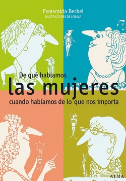 De qué hablamos las mujeres cuando hablamos de lo que nos importa