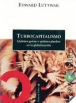 Turbocapitalismo. Quiénes ganan y quiénes pierdenen la globalización