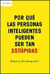 Por qué las personas inteligentes pueden ser tan estúpidas?