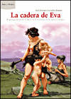 La cadera de Eva. El protagonismo de la mujer en la evolución de la especie huma