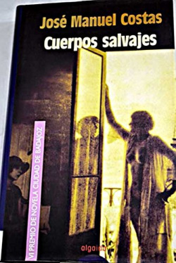 CUERPOS SALVAJES - VI PREMIO DE NOVELA CIUDAD DE BADAJOZ