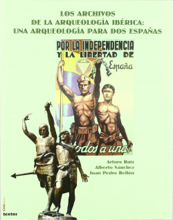 LOS ARCHIVOS DE LA ARQUEOLOGIA IBERICA: UNA ARQUEOLOGIA PARA