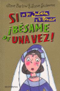 Si yo soy Julieta y tú Romeo ¡Bésame de una vez!
