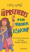 ¡Prefieres a esa víbora esnob!