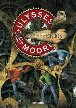 Ulysses Moore 3: La casa de los espejos