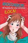 ¡¡¡Socorro!!! mi familia se está volviendo loca