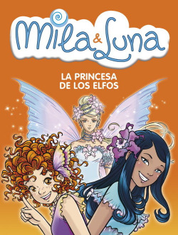 Mila & Luna 4. La princesa de los elfos