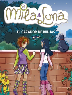 Mila & Luna 8. El cazador de brujas