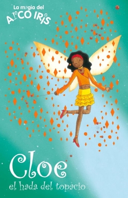 Cloe, el hada del topacio (La magia del arcoiris 26)