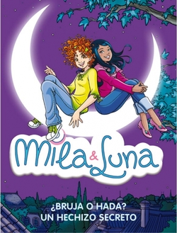 Mila y Luna. ¿Bruja o hada? y Un hechizo secreto (edición doble)