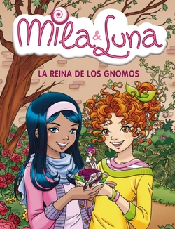 Mila & Luna 13. La reina de los gnomos