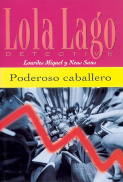 Poderoso caballero. Serie Lola Lago. Libro