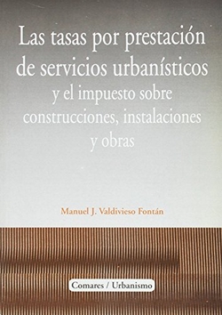 Las tasas por prestación de servicios urbanísticos y el impuesto sobre construcc