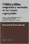Utilidad publica, ocupacion y reversion de los bienes expropiados