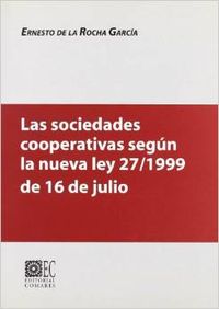 Las sociedades cooperativas segun la nueva ley 27/1999 de 16 de julio