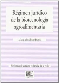 Regimen juridico de la biotecnologia agroalimentaria