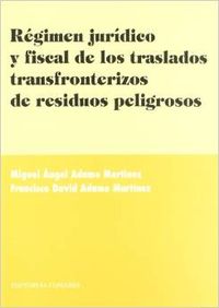 Regimen juridico y fiscal de los traslados transfronterizos de residuos peligros