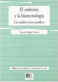 El embrion y la biotecnologia. un analisis etico-juridico