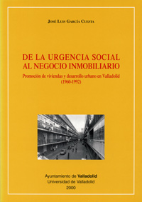 De La Urgencia Social Al Negocio Inmobiliario. Promoción De Viviendas Y Desarrollo Urbano En Vallado