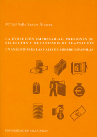 Evolución Empresarial: Presiones De Seleccion Y Mecanismos De Adaptación. Un Análisis Para Las Cajas
