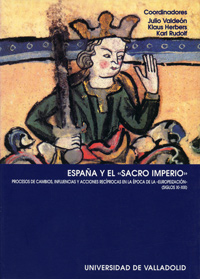 España Y El sacro Imperio. Procesos De Cambios, Influencias Y Acciones Recíprocas En La Epoca De La