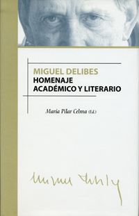 Miguel Delibes. Homenaje Académico Y Literario
