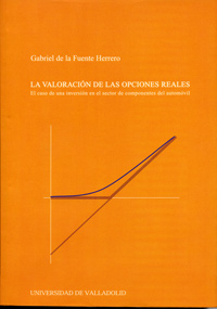 Valoracion De Las Opciones Reales, La. El Caso De Una Inversión En El Sector De Componentes Del Auto