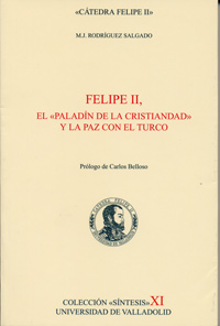 Felipe Ii, El paladin De La Cristiandad Y La Paz Con El Turco