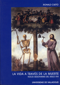 Vida A Través De La Muerte, La. Voces Segovianas Del Siglo Xvii