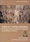Justicia Contra Señores. El Mundo Rural Y La Política En Tiempos De Los Reyes Católicos