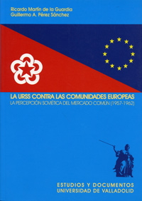 Urss Contra Las Comunidades Europeas, La. La Percepción Soviética Del Mercado Común (1957-1962)